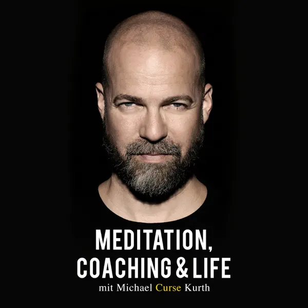 Meditation, Coaching & Life mit Michael Curse Kurth